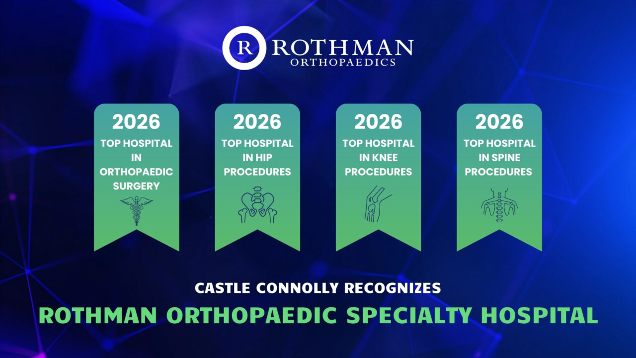 Castle Connolly Recognizes Rothman Orthopaedics Specialty Hospital as 2026, Top Hospital in Orthopaedic Surgery, Hip Procedures, Knee Procedures, and Spine Procedures.