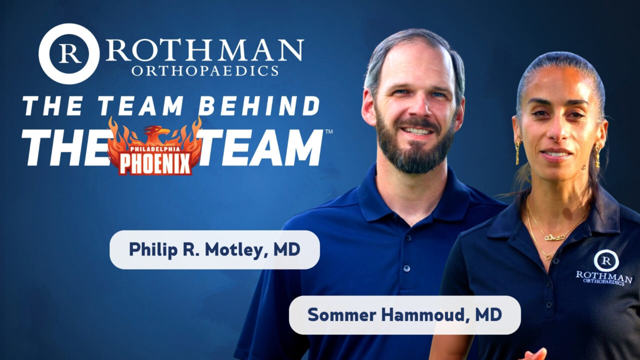 Rothman Orthopaedics The Team Behind the Phoenix Team, with Philip R. Motley, MD and Sommer Hammoud, MD